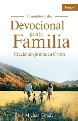 Devocional para la familia: Creciendo juntos con Cristo - Tomo 1 (Making God Part of Your Family Vol. 1)
