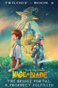 Title: The Bridge Portal: A Prophecy Fulfilled, Author: Emily Kay K. Johnson