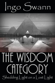 Title: The Wisdom Category: Shedding Light on a Lost Light, Author: Ingo Swann