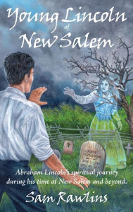 Title: Young Lincoln of New Salem, Author: Sam Rawlins