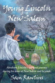 Title: Young Lincoln of New Salem, Author: Sam Rawlins