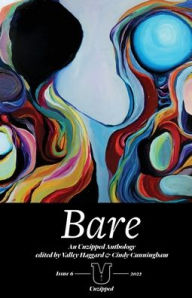 Free online books kindle download Bare: An Unzipped Anthology RTF FB2 DJVU 9781949246179 by Valley Haggard, Cindy Cunningham