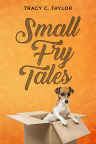 Title: Small Fry Tales: Children's Short Stories, Author: Tracy C Taylor