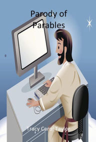 Title: Parody of Parables, Author: Tracy Carol Taylor