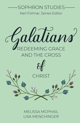 Galatians: Redeeming Grace and the Cross of Christ