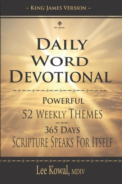 Daily Word Devotional - Powerful 52 Weekly Themes, 365 Days Scripture Speaks for Itself: King James Version