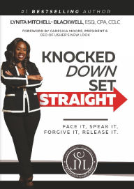 Title: Knocked down, Set Straight: Face It Speak It Forgive It Release It, Author: Lynita Mitchell-Blackwell