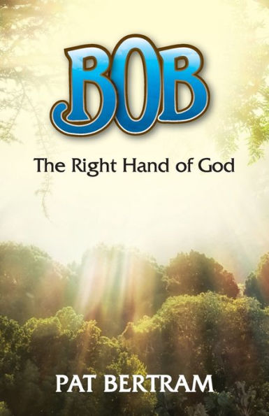 Bob: The Right Hand of God