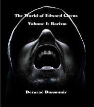 Title: The World of Edward Givens: Volume I: Racism, Author: Dezarae DUNSMUIR