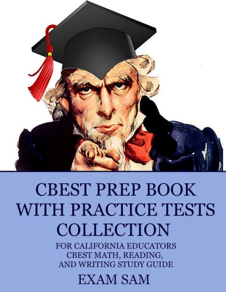 CBEST Prep Book with Practice Tests Collection for California Educators: CBEST Math, Reading, and Writing Study Guide