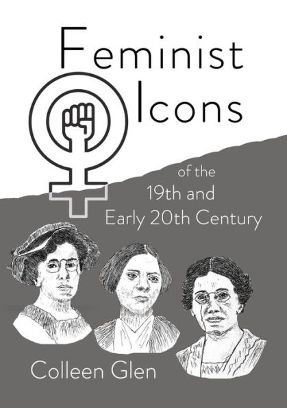 Feminist Icons of the 19th and Early 20th Century