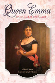 Title: Queen Emma: Emma Kaleleonalani, Author: Alfons L. Korn