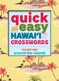 Title: Quick and Easy Hawaii Crosswords Volume One: Around the Islands, Author: Mutual Publishing