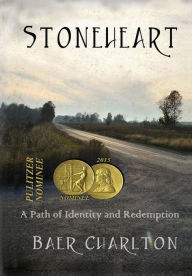 Title: Stoneheart: A path of redemption and identity, Author: Baer Charlton