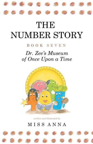 The Number Story 7 and 8: Dr. Zee's Museum of Once Upon a Time Zee Gets Hand to Tell