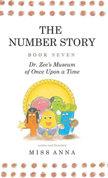 The Number Story 7 and 8: Dr. Zee's Museum of Once Upon a Time and Dr. Zee Gets a Hand to Tell Time