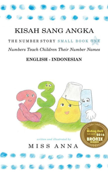 The Number Story 1 KISAH SANG ANGKA: Small Book One English-Indonesian