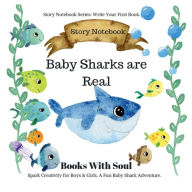 Title: Baby Sharks Are Real: Story Notebook:Spark Creativity for Boys & Girls. A Fun Baby Shark Adventure., Author: Books With Soul