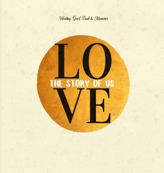 Wedding Guest Book & Memories. Love: The Story of Us: Begin your story at your wedding ceremony.