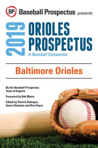 Title: Baltimore Orioles 2019: A Baseball Companion, Author: Baseball Prospectus