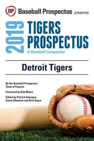Title: Detroit Tigers 2019: A Baseball Companion, Author: Baseball Prospectus