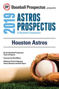 Title: Houston Astros 2019: A Baseball Companion, Author: Baseball Prospectus