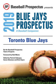 Title: Toronto Blue Jays 2019: A Baseball Companion, Author: Baseball Prospectus