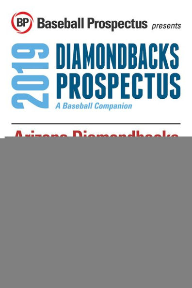 Arizona Diamondbacks 2019: A Baseball Companion