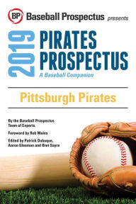 Title: Pittsburgh Pirates 2019: A Baseball Companion, Author: Baseball Prospectus