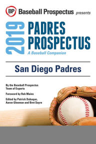 Title: San Diego Padres 2019: A Baseball Companion, Author: Baseball Prospectus