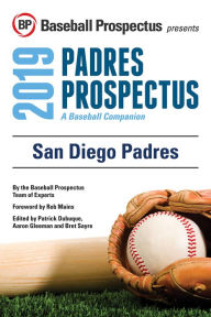 Title: San Diego Padres 2019: A Baseball Companion, Author: Baseball Prospectus