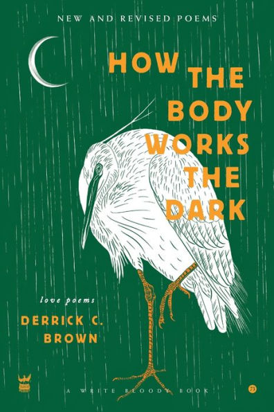 How the Body Works Dark: New and Revised Poems
