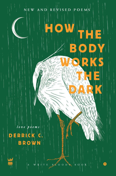 How the Body Works the Dark: New and Revised Love Poems
