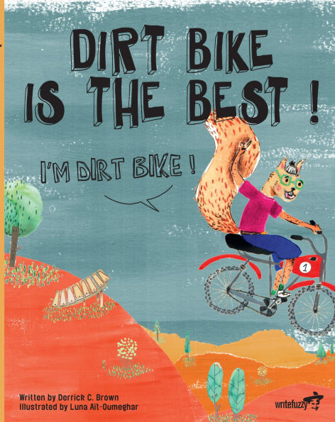 Dirt Bike is the Best! I'm Dirt Bike!