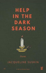 Title: Help in the Dark Season: Poems, Author: Jacqueline Suskin