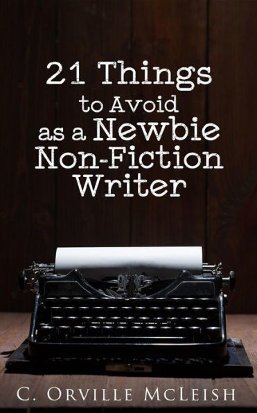 21 Things to Avoid as a Newbie Non-Fiction Writer