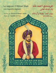 Title: La sagesse d'Ahmad Shah: Edition français-dari, Author: Palwasha Bazger Salam