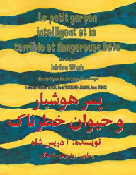 Title: Le Petit garï¿½on intelligent et la terrible et dangereuse bï¿½te: Edition franï¿½ais-dari, Author: Idries Shah