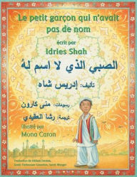 Title: Le Petit garçon qui n'avait pas de nom: Edition bilingue français-arabe, Author: Idries Shah