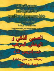 Title: Le Petit garçon intelligent et la terrible et dangereuse bête: Edition bilingue français-arabe, Author: Idries Shah