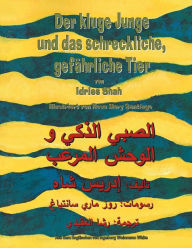 Title: Der kluge Junge und das schreckliche, gefährliche Tier: Zweisprachige Ausgabe Deutsch-Arabisch, Author: Idries Shah