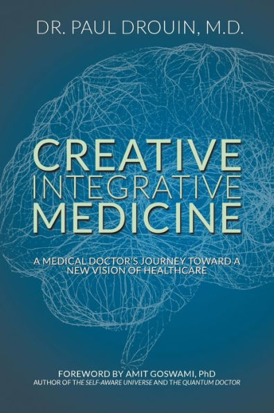 Creative Integrative Medicine: a Medical Doctor's Journey Toward New Vision for Healthcare