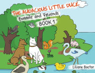 Title: The Audacious Little Duck: Bubble and Friends: A Lesson of Friendship, Author: Liliane Boctor