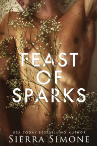 Title: Feast of Sparks, Author: Sierra Simone