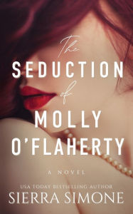 Title: The Seduction of Molly O'Flaherty, Author: Sierra Simone