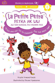 Title: Petra Ak Lili Ale Nan Kanaval Pou Premye Fwa: Petra and Lili Go to Carnival for the First Time, Author: Krystel Armand Kanzki