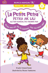 Title: Petra and Lili go to Carnival for the First Time / Petra ak Lili ale nan Kanaval pou Premye Fwa (bilingual), Author: Krystel Armand Kanzki