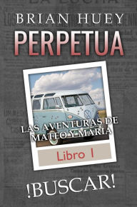 Title: PERPETUA BUSCAR, Author: Brian E Huey