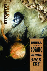 Title: Bubba and the Cosmic Blood-Suckers / Bubba Ho-Tep, Author: Joe R. Lansdale