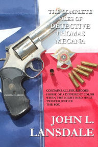 Title: The Complete Files of Detective Thomas Mecana, Author: John L. Lansdale
